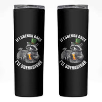Funny St Patricks Day Raccoon If I Shenan Once I Will Shenanigan Skinny Tumbler