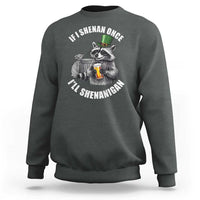 Funny St Patricks Day Raccoon If I Shenan Once I Will Shenanigan Sweatshirt