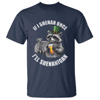 Funny St Patricks Day Raccoon If I Shenan Once I Will Shenanigan T Shirt