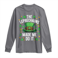 Funny St Patricks Day The Leprechauns Made Me Do It Long Sleeve Shirt
