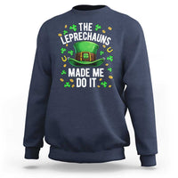 Funny St Patricks Day The Leprechauns Made Me Do It Sweatshirt