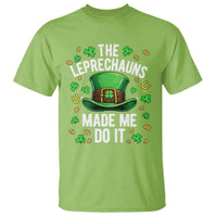 Funny St Patricks Day The Leprechauns Made Me Do It T Shirt