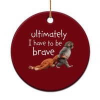 Ultimate I Have To Be Brave Baby Monkey Punch Ceramic Ornament