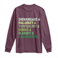 Funny St Patricks Day Shenanigans Malarkey Tomfoolery Hijinks Blarney Gallivanting Long Sleeve Shirt