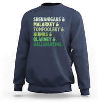 Funny St Patricks Day Shenanigans Malarkey Tomfoolery Hijinks Blarney Gallivanting Sweatshirt