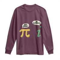 Get Real Be Rational Pi Math Teacher Geek Sarcastic Long Sleeve Shirt