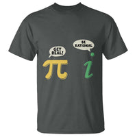 Get Real Be Rational Pi Math Teacher Geek Sarcastic T Shirt