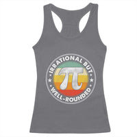 Funny Irrational But Well Rounded Pi Day Racerback Tank Top