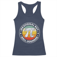 Funny Irrational But Well Rounded Pi Day Racerback Tank Top