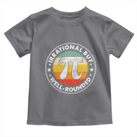 Funny Irrational But Well Rounded Pi Day Toddler T Shirt