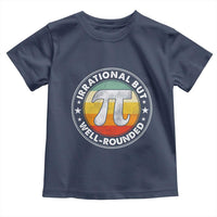 Funny Irrational But Well Rounded Pi Day Toddler T Shirt