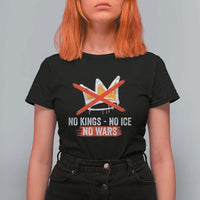 No Kings Protest T Shirt For Women No Kings No Ice No Wars Anti Monarchy Statement