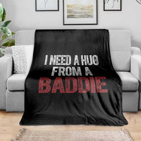 I Need A Hug From A Baddie Throw Blanket Funny Gag Gift