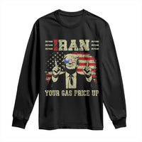 Iran Your Gas Price Up Long Sleeve Shirt Funny Political Gas Station