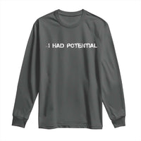 I Had Potential Long Sleeve Shirt Physics Sci Fi Joke