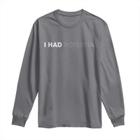 I Had Potential Long Sleeve Shirt Physics Science Teacher Humor