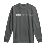 I Had Potential Long Sleeve Shirt Physics Science Teacher Humor