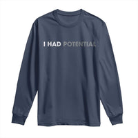 I Had Potential Long Sleeve Shirt Physics Science Teacher Humor