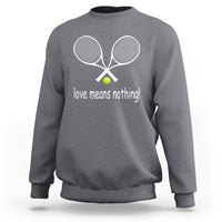 Funny Tennis Lover Sweatshirt Love Means Nothing - Wonder Print Shop