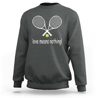 Funny Tennis Lover Sweatshirt Love Means Nothing - Wonder Print Shop