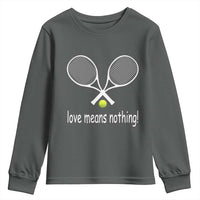 Funny Tennis Lover Youth Sweatshirt Love Means Nothing - Wonder Print Shop