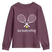 Funny Tennis Lover Youth Sweatshirt Love Means Nothing - Wonder Print Shop