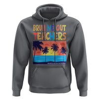 End Of School Year Hoodie Bruh We Out Teachers Summer Vacation - Wonder Print Shop