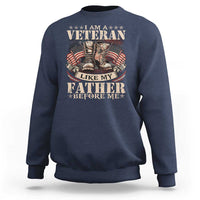 I Am A Veteran Like My Father Before Me Sweatshirt Vintage American Flag