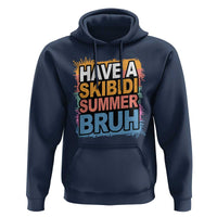 Funny Have A Skibidi Summer Bruh Hoodie Teacher Student Last Day of School