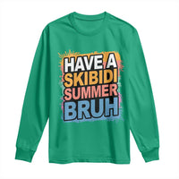 Funny Have A Skibidi Summer Bruh Long Sleeve Shirt Teacher Student Last Day of School