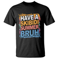 Funny Have A Skibidi Summer Bruh T Shirt Teacher Student Last Day of School