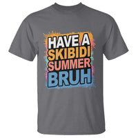 Funny Have A Skibidi Summer Bruh T Shirt Teacher Student Last Day of School