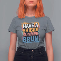 Funny Have A Skibidi Summer Bruh T Shirt For Women Teacher Student Last Day of School