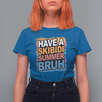 Funny Have A Skibidi Summer Bruh T Shirt For Women Teacher Student Last Day of School