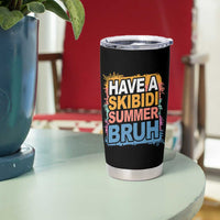 Funny Have A Skibidi Summer Bruh Tumbler Cup Teacher Student Last Day of School