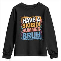 Funny Have A Skibidi Summer Bruh Youth Sweatshirt Teacher Student Last Day of School