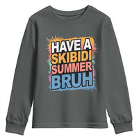 Funny Have A Skibidi Summer Bruh Youth Sweatshirt Teacher Student Last Day of School
