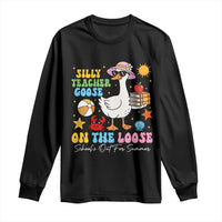 Funny School's Out For Summer Teacher Long Sleeve Shirt Silly Teacher Goose On The Loose Summer Break