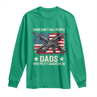 Funny Guns Don't Kill People Dads With Pretty Daughters Do Long Sleeve Shirt Girl Dad Vintage American Flag
