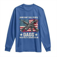 Funny Guns Don't Kill People Dads With Pretty Daughters Do Long Sleeve Shirt Girl Dad Vintage American Flag