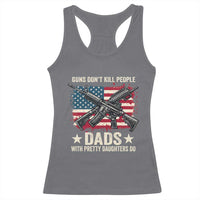 Funny Guns Don't Kill People Dads With Pretty Daughters Do Racerback Tank Top Girl Dad Vintage American Flag