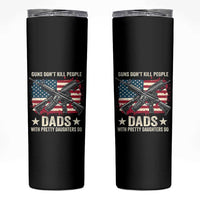 Funny Guns Don't Kill People Dads With Pretty Daughters Do Skinny Tumbler Girl Dad Vintage American Flag