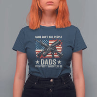 Funny Guns Don't Kill People Dads With Pretty Daughters Do T Shirt For Women Girl Dad Vintage American Flag