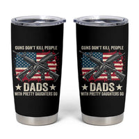 Funny Guns Don't Kill People Dads With Pretty Daughters Do Tumbler Cup Girl Dad Vintage American Flag