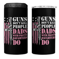 Funny Gun Don't Kill People Dads With Pretty Daughters Do 4 in 1 Can Cooler Tumbler Girl Dad Pink American Flag
