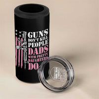 Funny Gun Don't Kill People Dads With Pretty Daughters Do 4 in 1 Can Cooler Tumbler Girl Dad Pink American Flag