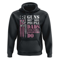 Funny Gun Don't Kill People Dads With Pretty Daughters Do Hoodie Girl Dad Pink American Flag