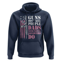 Funny Gun Don't Kill People Dads With Pretty Daughters Do Hoodie Girl Dad Pink American Flag