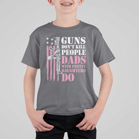 Funny Gun Don't Kill People Dads With Pretty Daughters Do T Shirt For Kid Girl Dad Pink American Flag