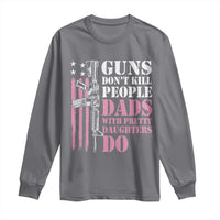 Funny Gun Don't Kill People Dads With Pretty Daughters Do Long Sleeve Shirt Girl Dad Pink American Flag